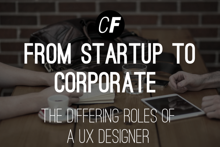 From Startup to Corporate: The Differing Roles of the UX ...